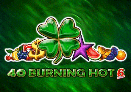 40 burning hot 6 reels